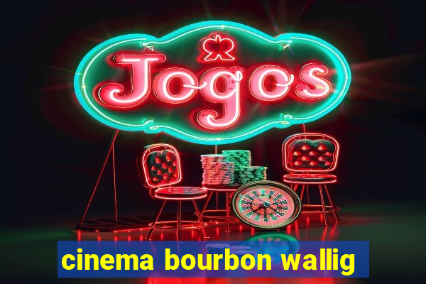 cinema bourbon wallig